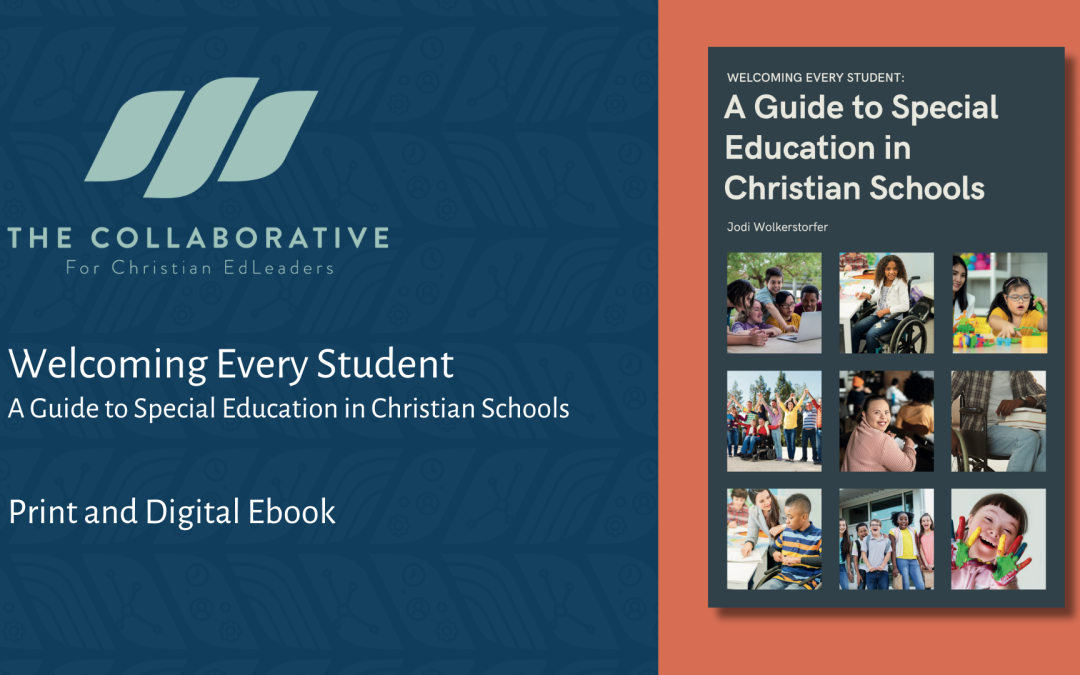 Welcoming Every Student: A Guide to Special Education in Christian Schools