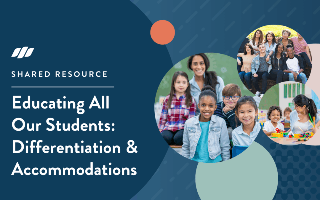 Educating All Our Students: Differentiation & Accommodations