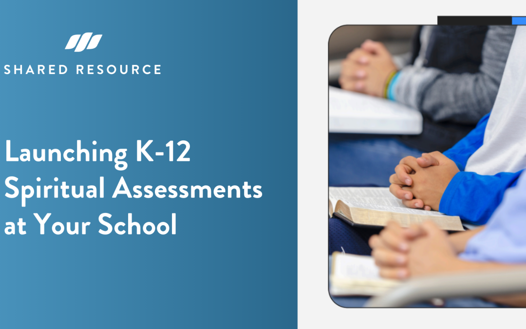 Launching K-12 Spiritual Assessments at Your School