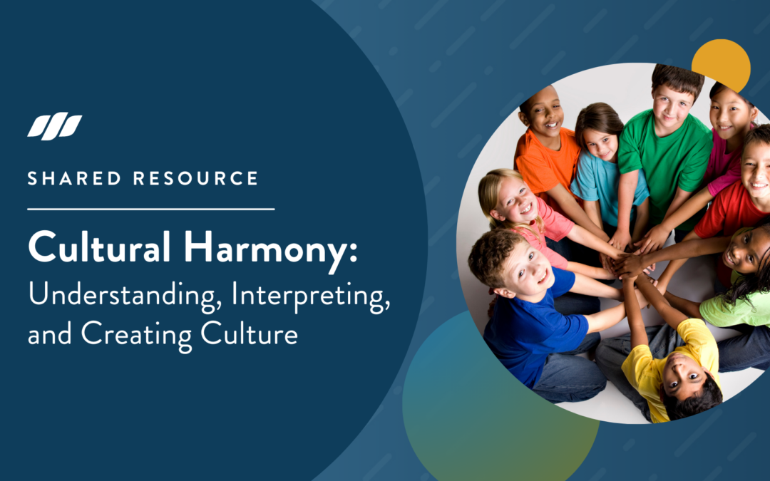 Cultural Harmony: Understanding, Interpreting, and Creating Culture